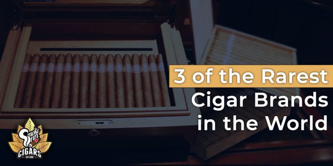 3 of the rarest cigar brands in the world